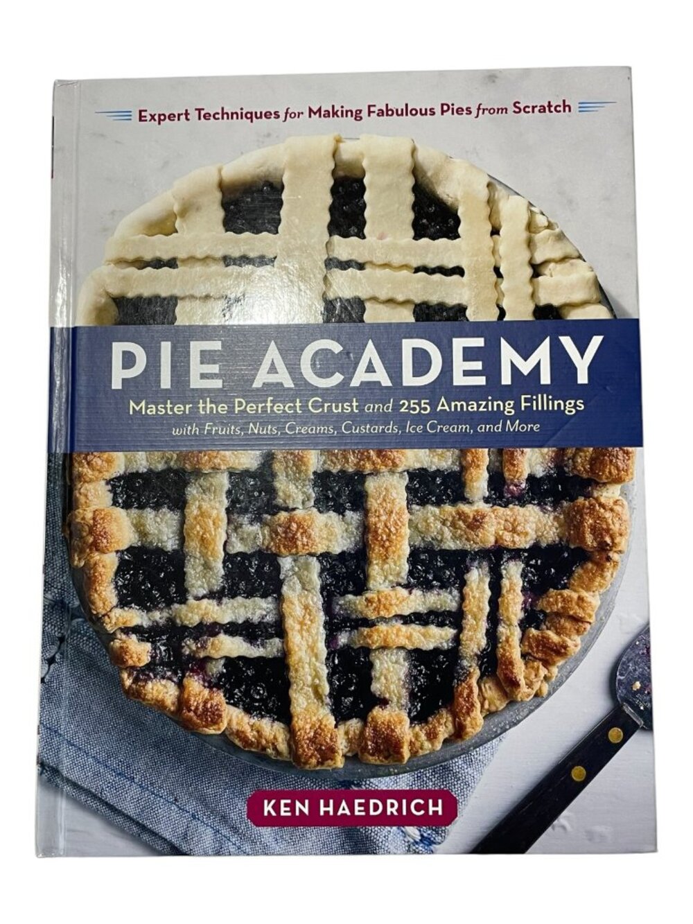 Pie Academy: Master the Perfect Crust & 255 Amazing Fillings Hardcover 2020